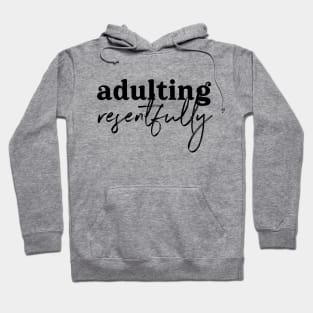 Adulting Resentfully - Black on white Hoodie